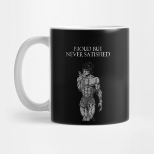 Proud But Never Satisfied Mug